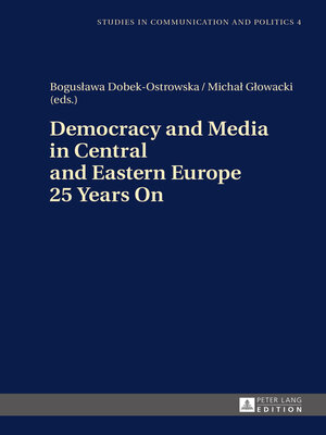 cover image of Democracy and Media in Central and Eastern Europe 25 Years On